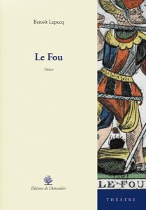 Le Fou - Théâtre - Benoît Lepecq
